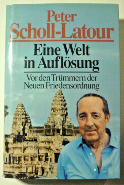 Eine Welt in Auflösung - Vor den Trümmern der Neuen Friedensordnung  von Peter Scholl-Latour